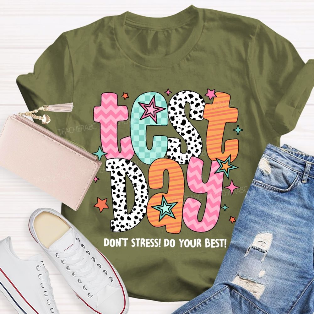 Test Day Don'T Stress Do Your Best Teacher T-shirt