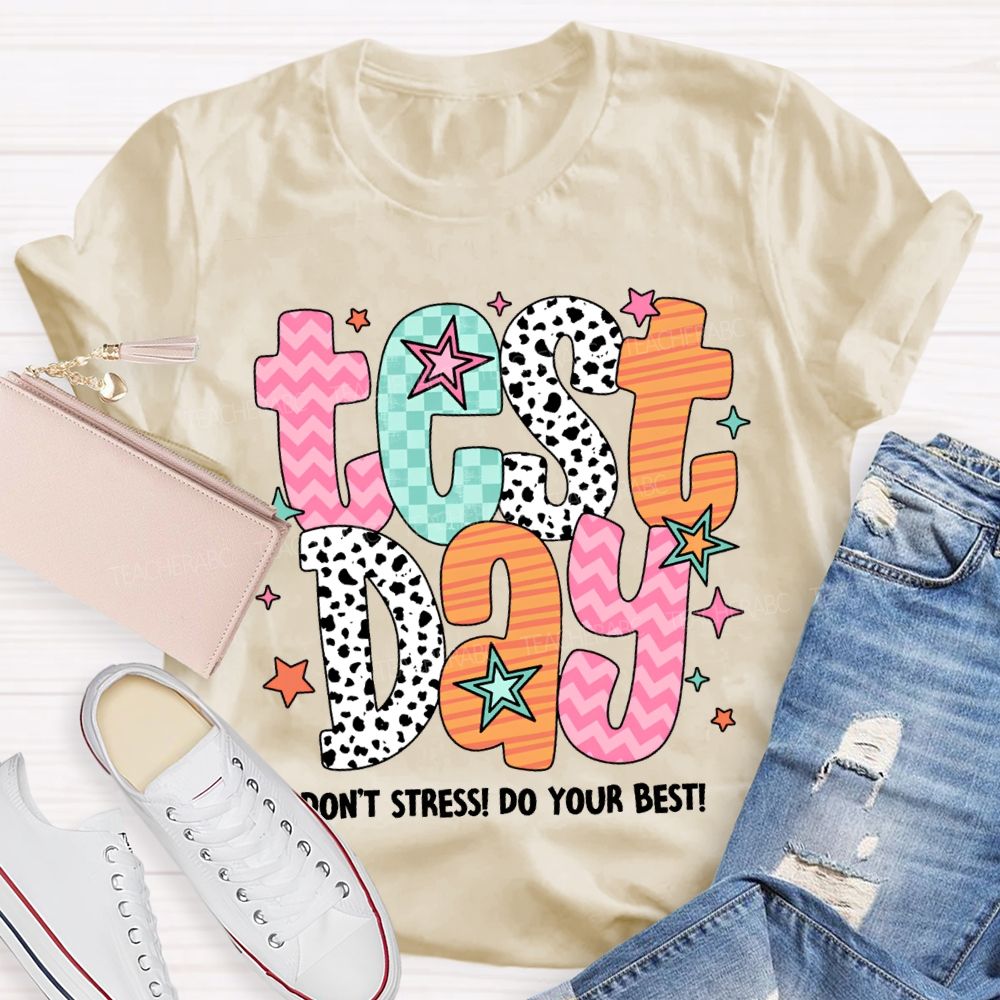 Test Day Don'T Stress Do Your Best Teacher T-shirt