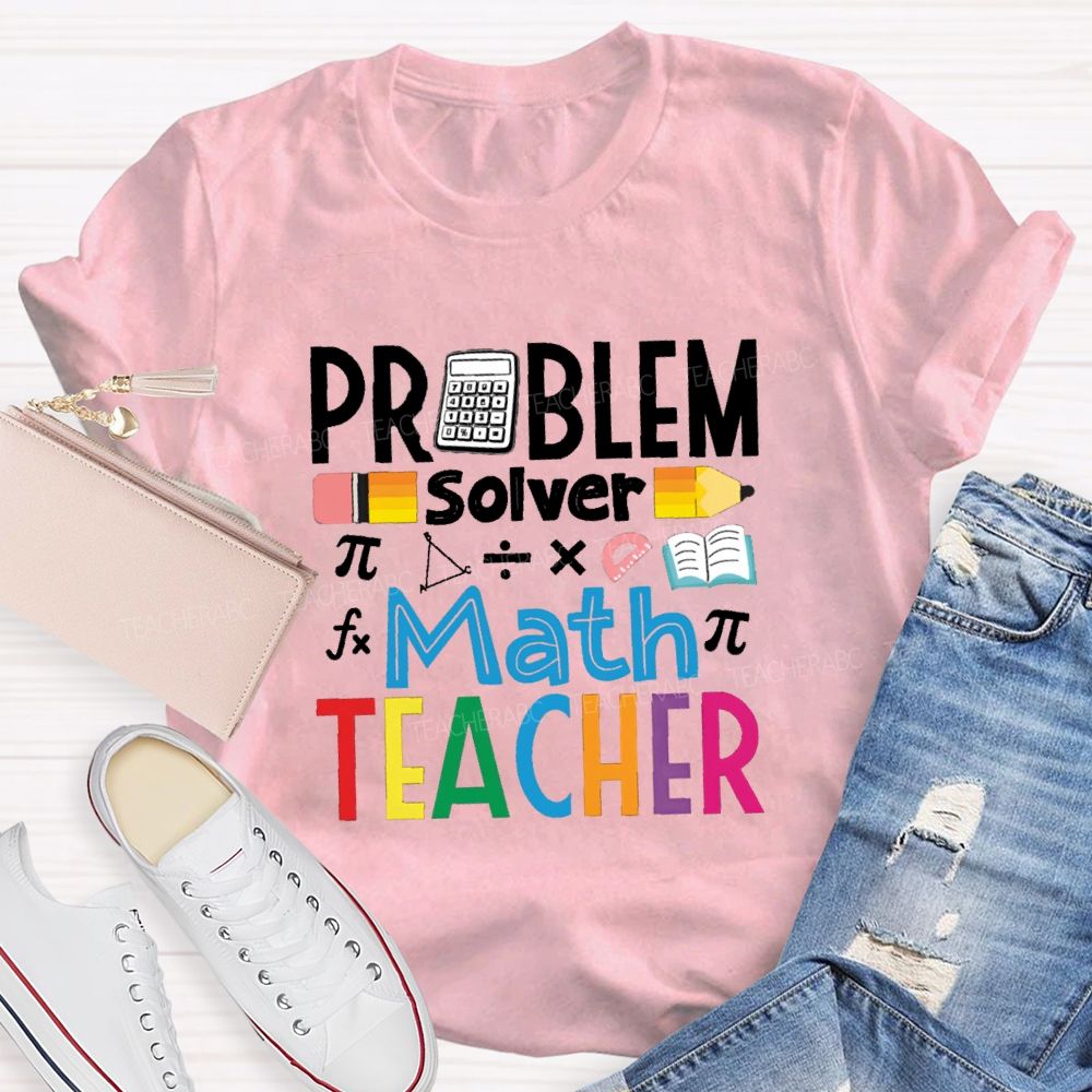 Problem Solver Math Teacher Colorful Letter Pencil Teacher T-shirt