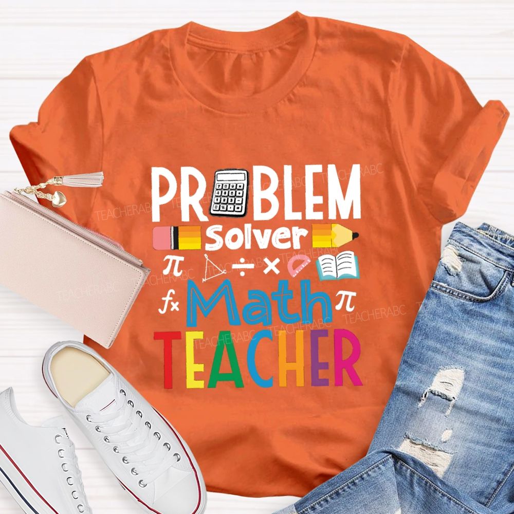 Problem Solver Math Teacher Colorful Letter Pencil Teacher T-shirt