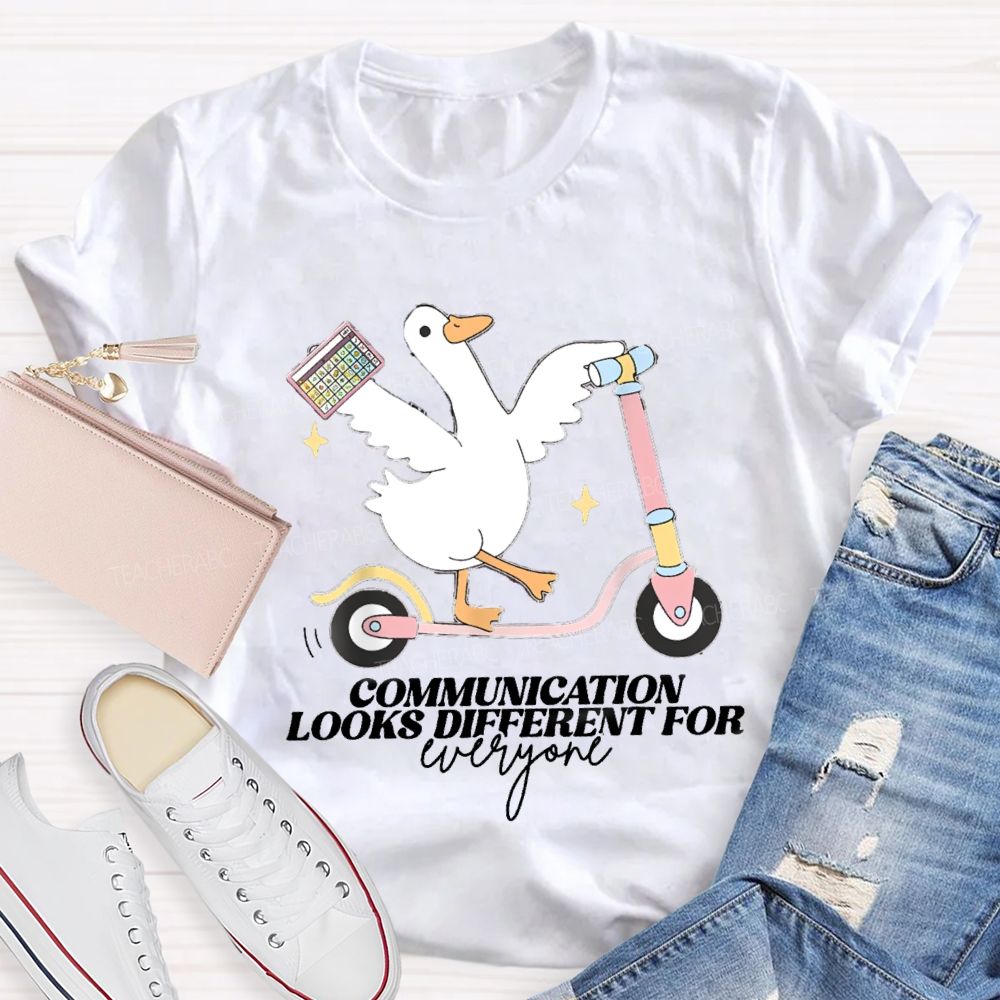 Communication Looks Different For Everyone Goose Teacher T-Shirt