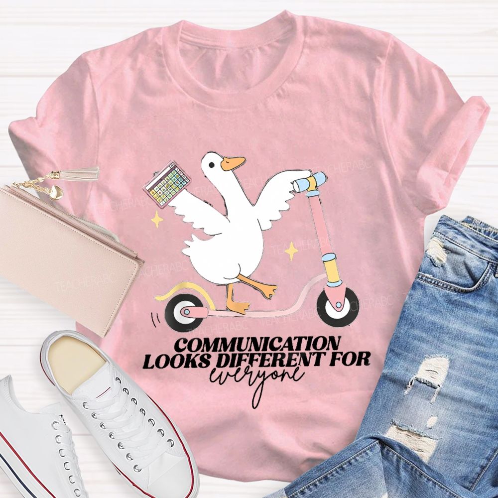 Communication Looks Different For Everyone Goose Teacher T-Shirt