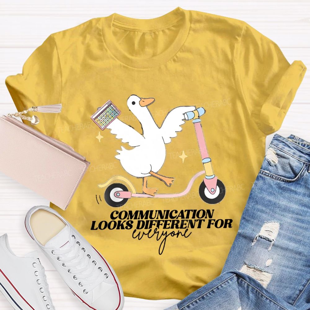 Communication Looks Different For Everyone Goose Teacher T-Shirt