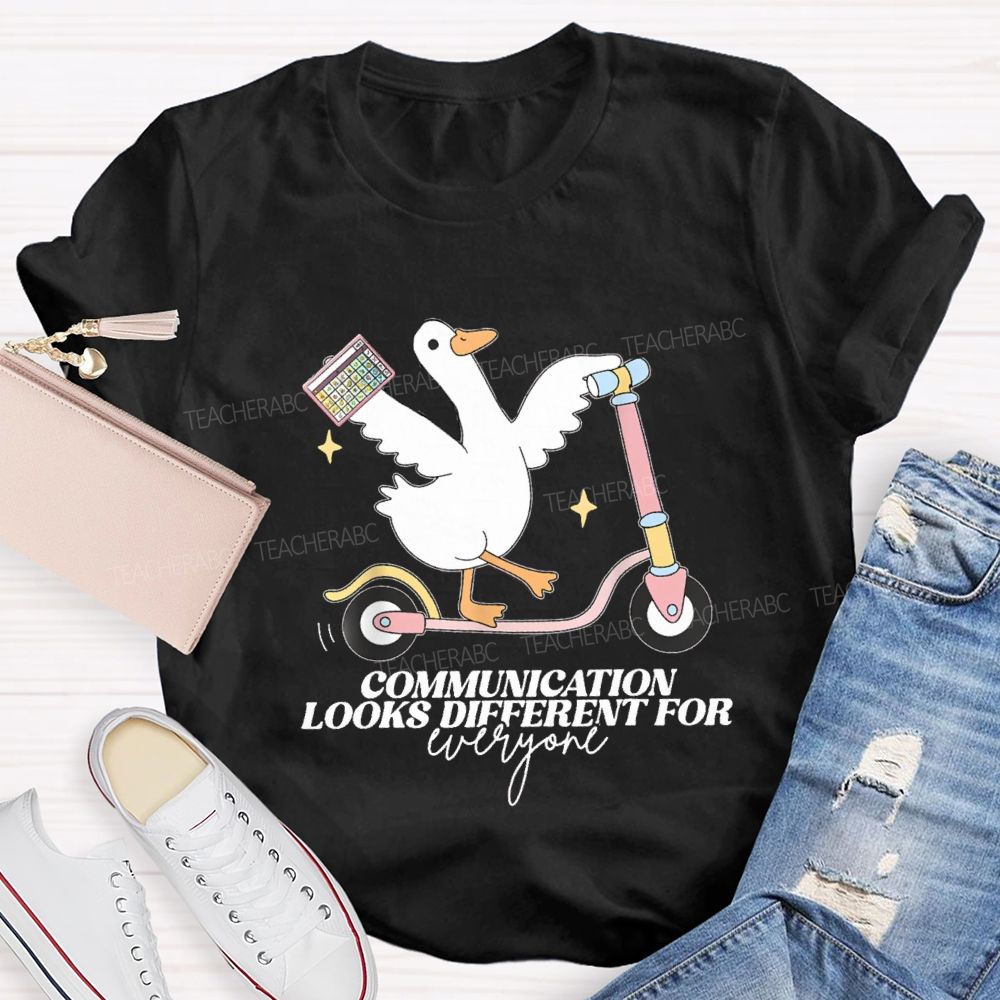 Communication Looks Different For Everyone Goose Teacher T-Shirt