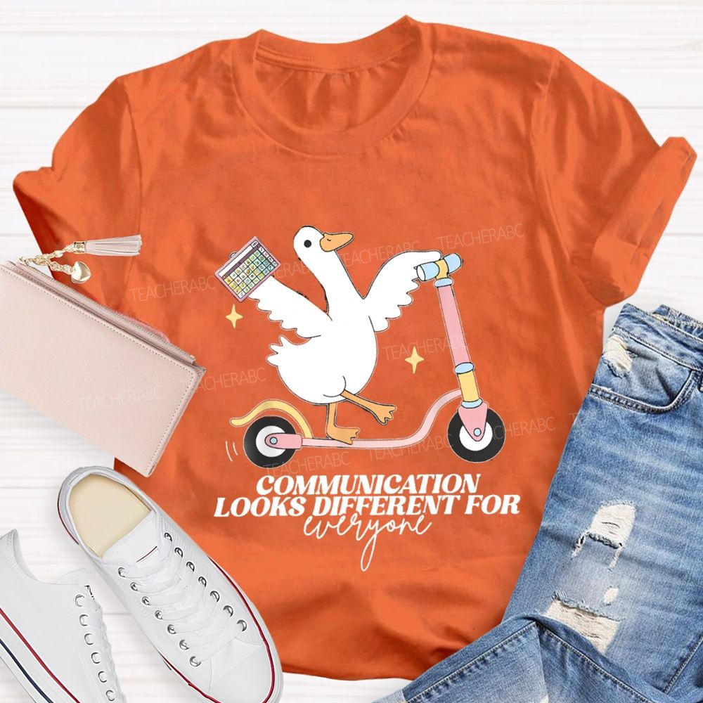 Communication Looks Different For Everyone Goose Teacher T-Shirt