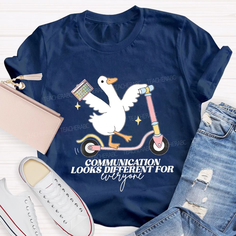 Communication Looks Different For Everyone Goose Teacher T-Shirt