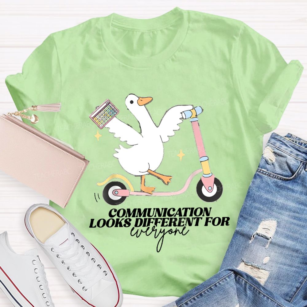 Communication Looks Different For Everyone Goose Teacher T-Shirt