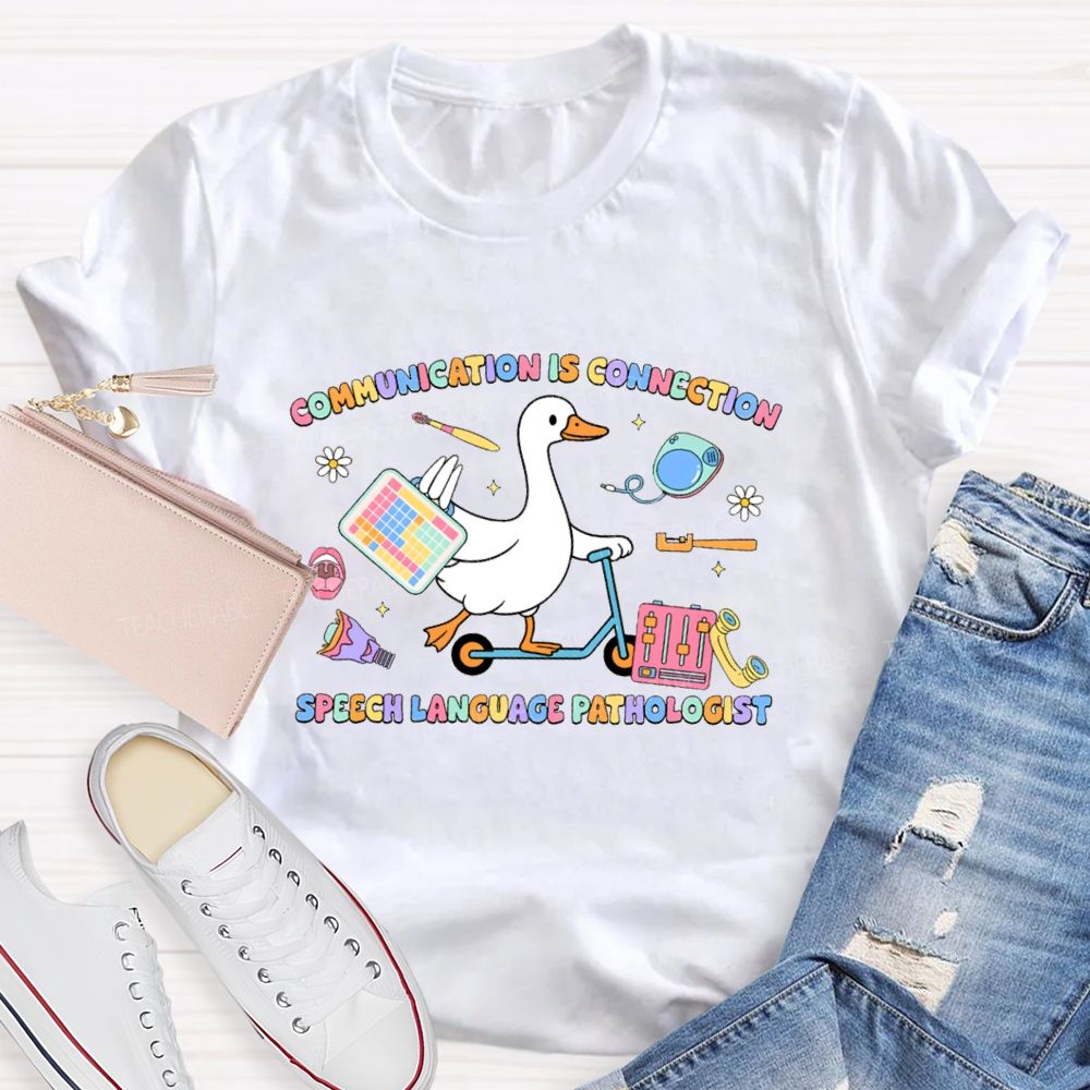 Communication Is Connection Speech Language Pathologist Goose Teacher T-shirt