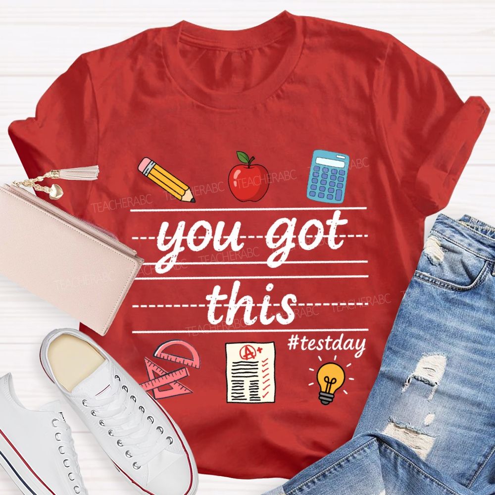 You Got This Test Day Teacher T-shirt