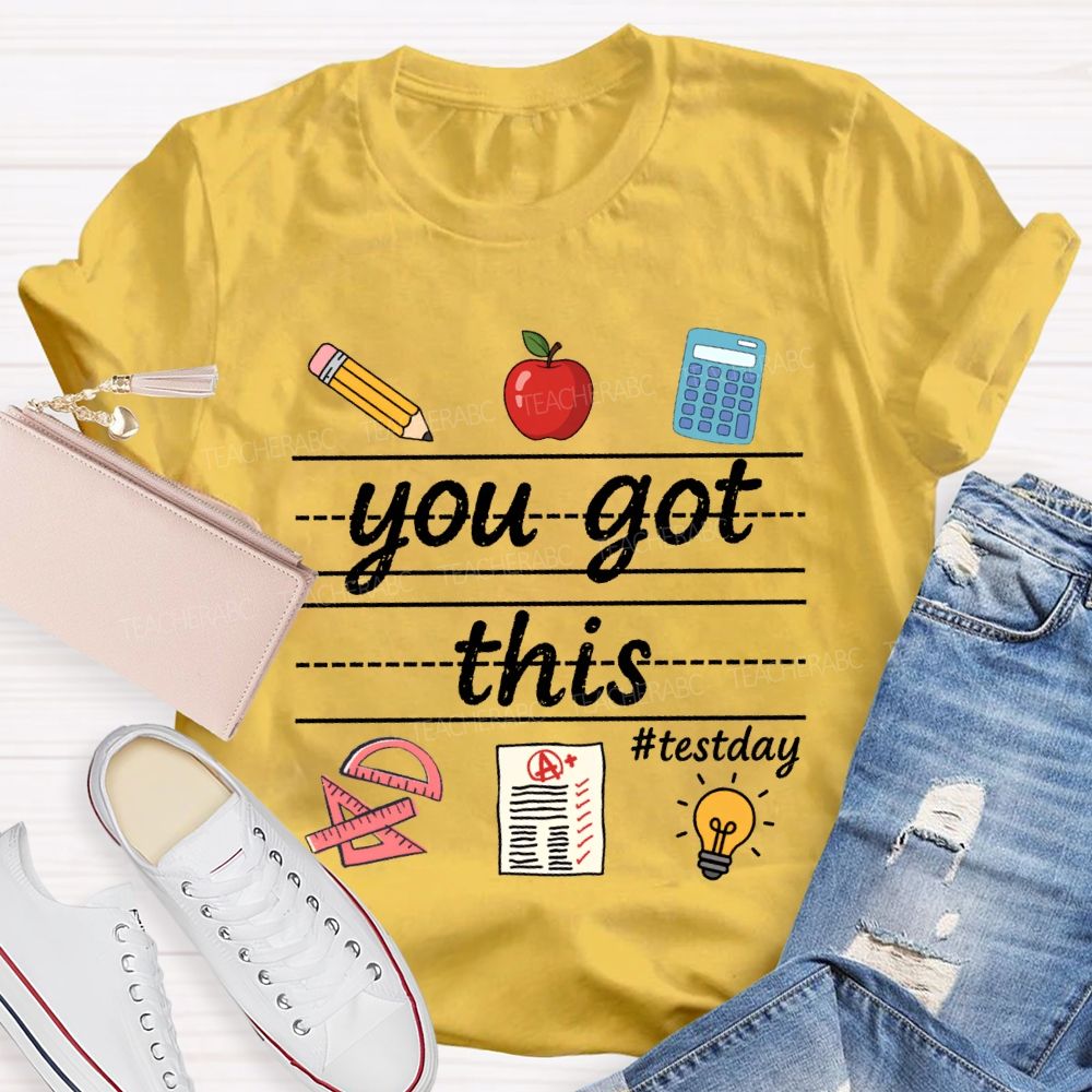 You Got This Test Day Teacher T-shirt