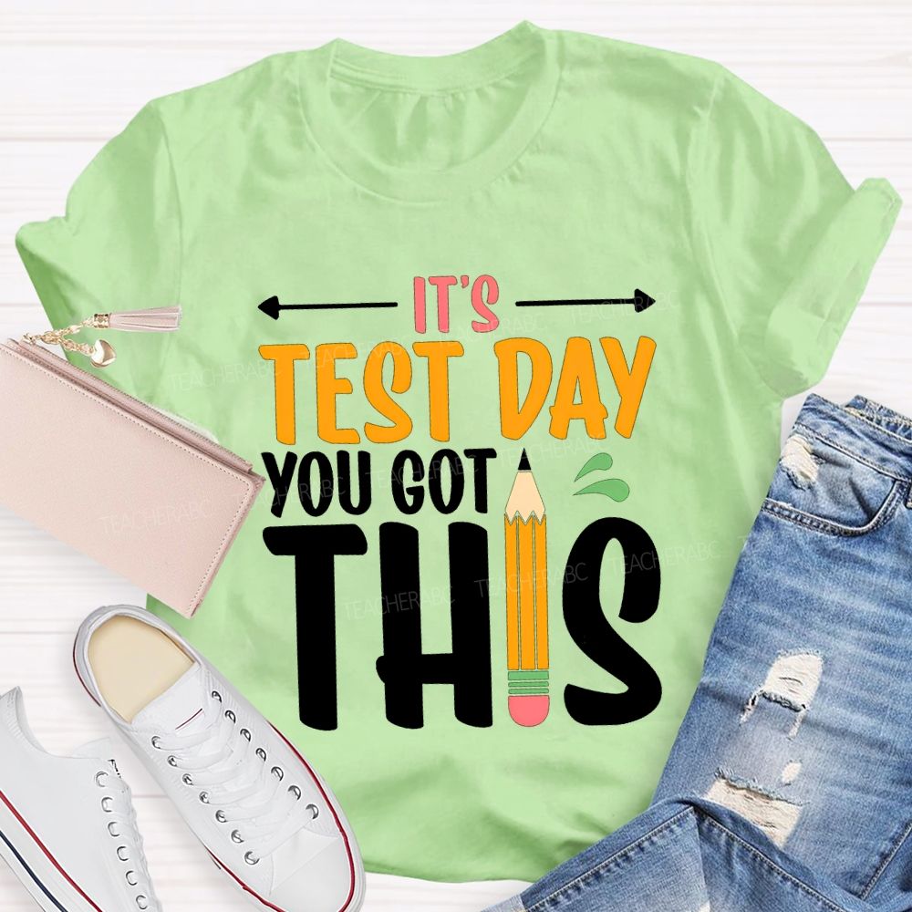 It'S Test Day You Got This Teacher T-shirt