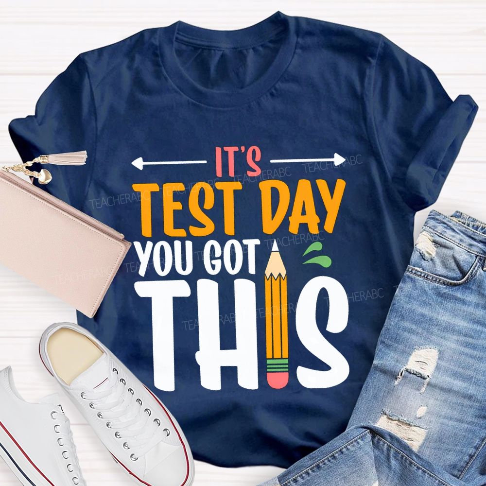 It'S Test Day You Got This Teacher T-shirt