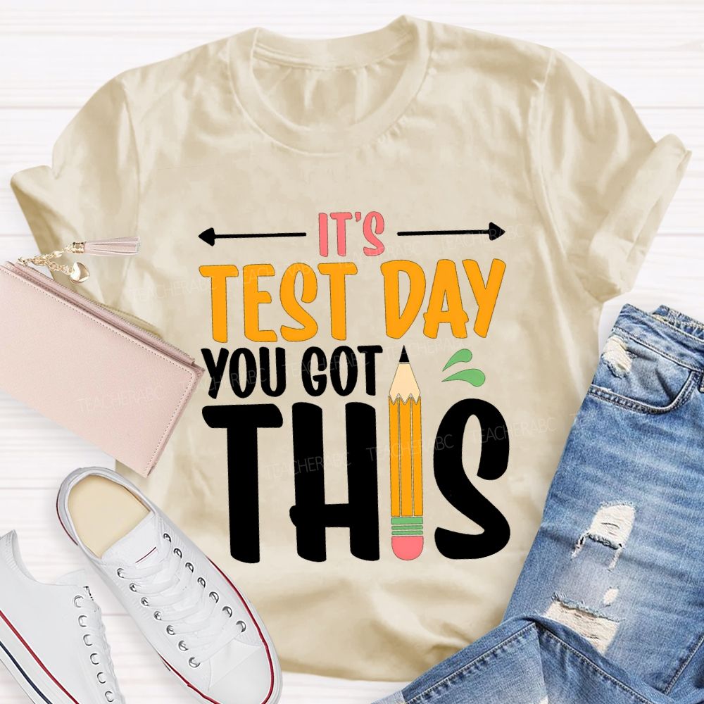 It'S Test Day You Got This Teacher T-shirt