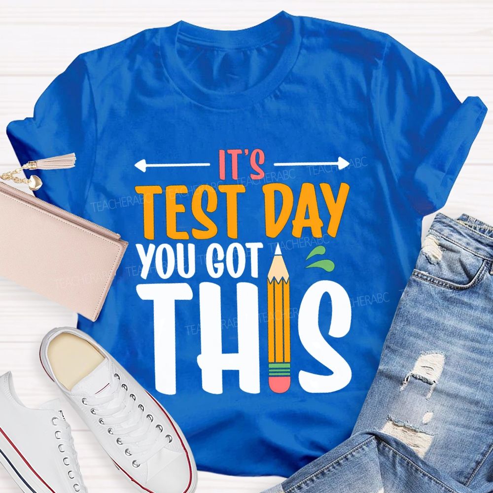 It'S Test Day You Got This Teacher T-shirt