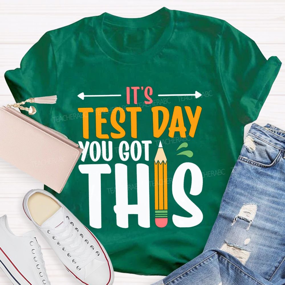 It'S Test Day You Got This Teacher T-shirt