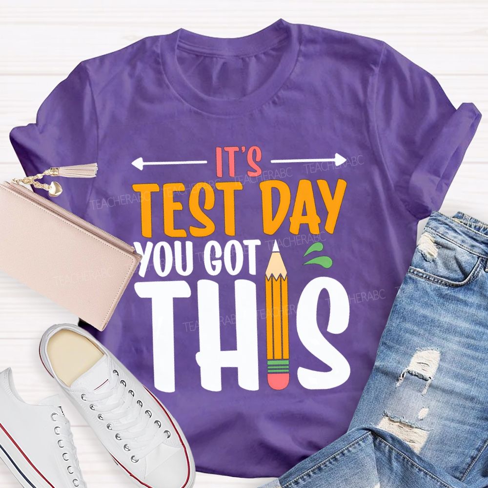 It'S Test Day You Got This Teacher T-shirt