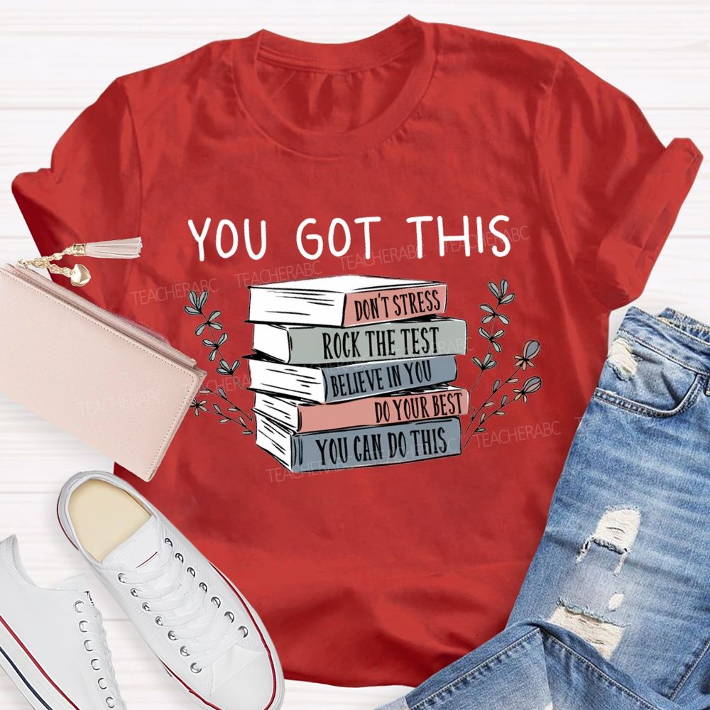 You Got This Don'T Stress Rock The Test Believe In You Teacher T-shirt