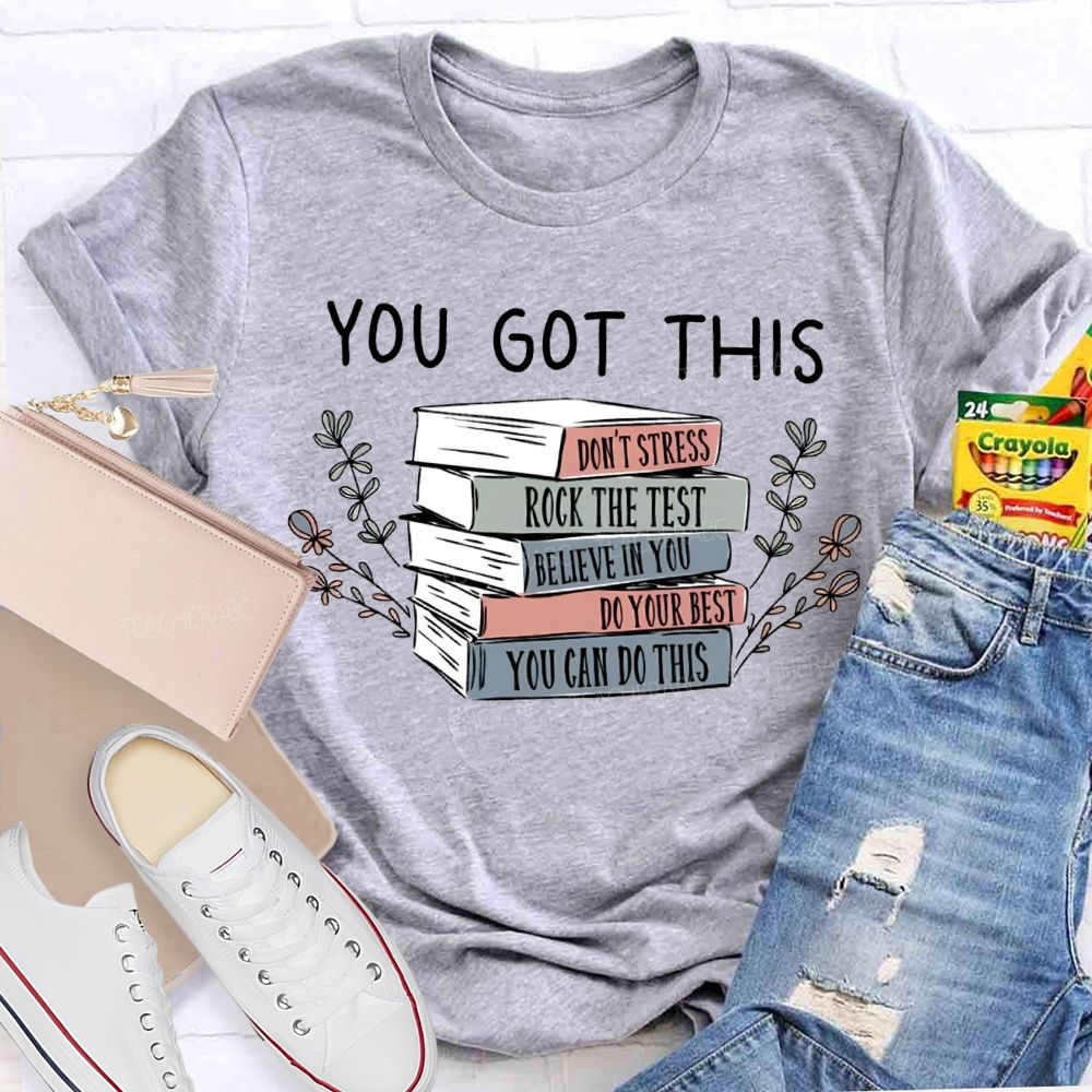 You Got This Don'T Stress Rock The Test Believe In You Teacher T-shirt
