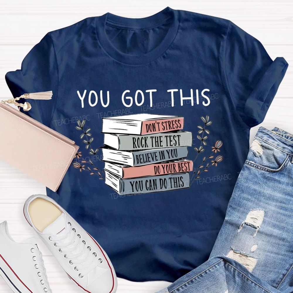 You Got This Don'T Stress Rock The Test Believe In You Teacher T-shirt