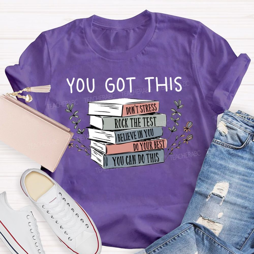 You Got This Don'T Stress Rock The Test Believe In You Teacher T-shirt