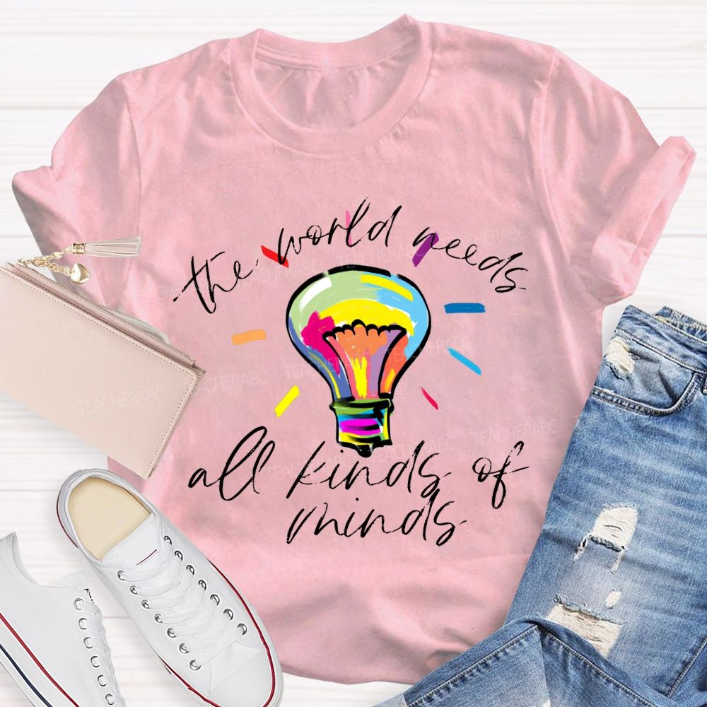 The World Needs All Kinds Of Minds Teacher T-shirt