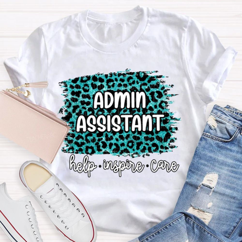 Admin Assistant Help Inspire Care Teacher T-shirt