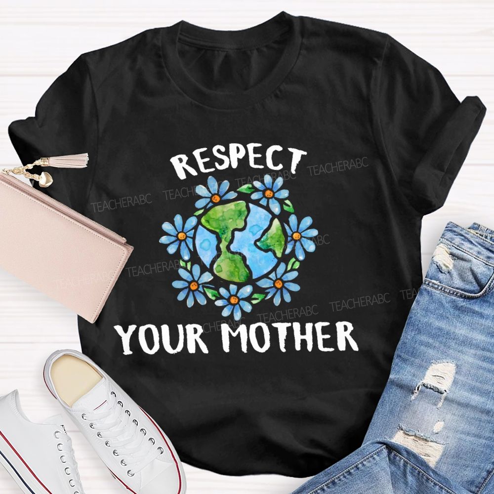 Respect Your Mother Teacher T-shirt