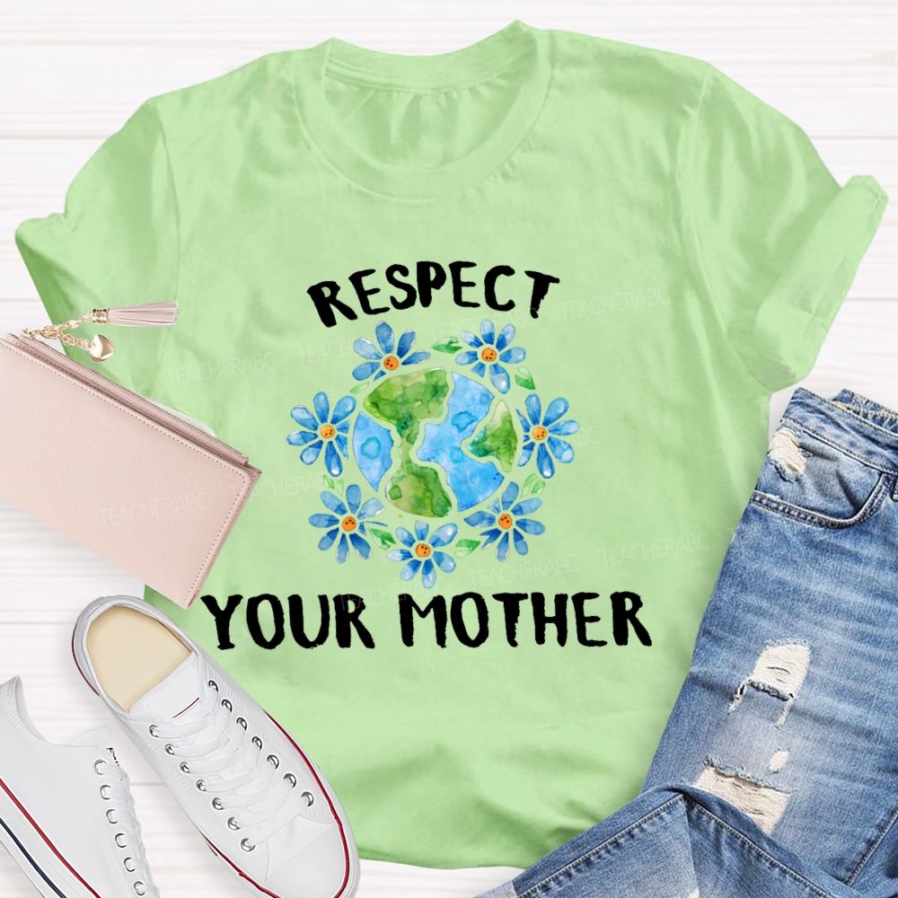 Respect Your Mother Teacher T-shirt
