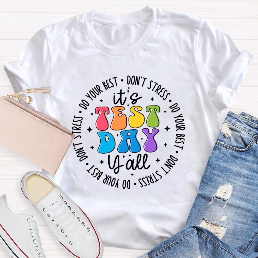 It's Test Day Y'all Do Your Best Don'T Stress Teacher T-Shirt
