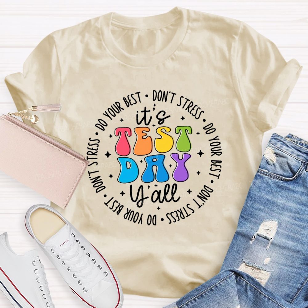 It's Test Day Y'all Do Your Best Don'T Stress Teacher T-Shirt