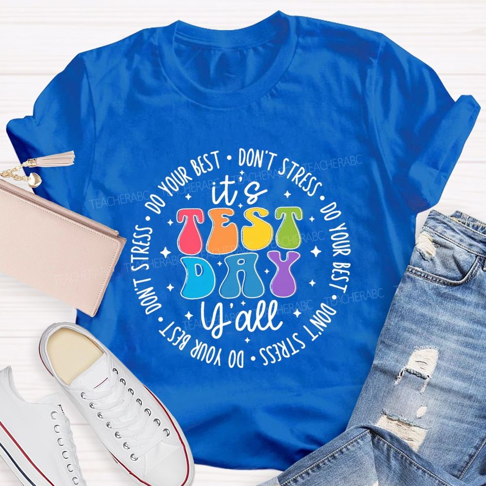 It's Test Day Y'all Do Your Best Don'T Stress Teacher T-Shirt