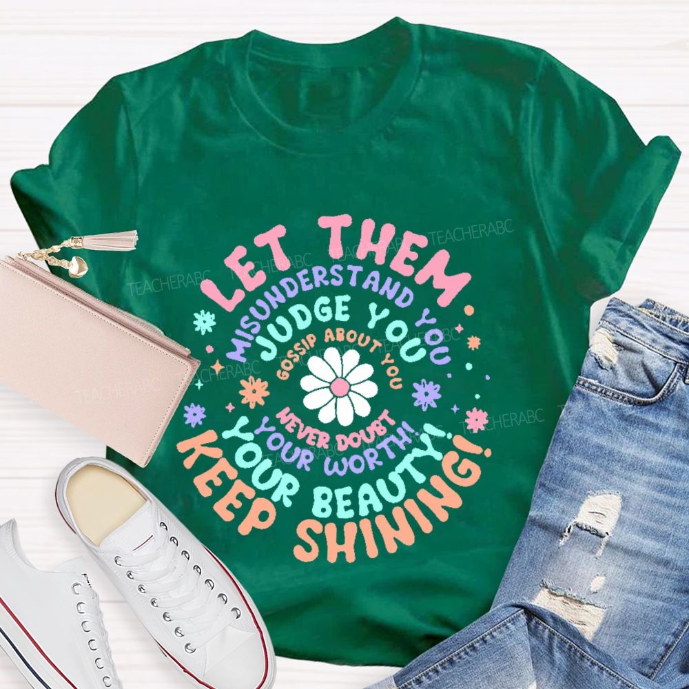 Let Them Misunderstand You Teacher T-shirt