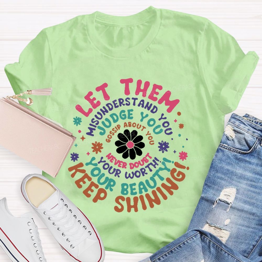Let Them Misunderstand You Teacher T-shirt