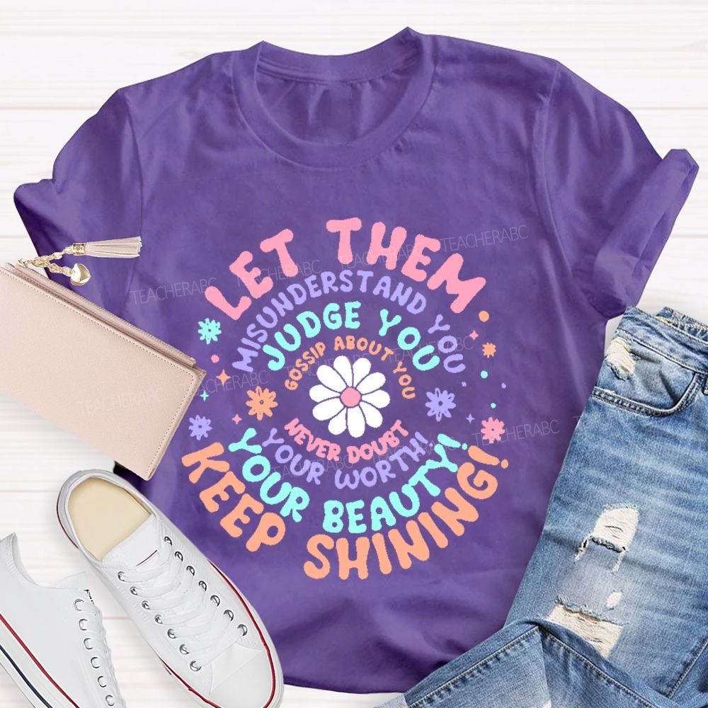 Let Them Misunderstand You Teacher T-shirt