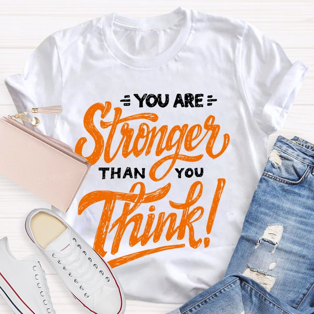 You Are Stronger Than You Think Letters Teacher T-shirt