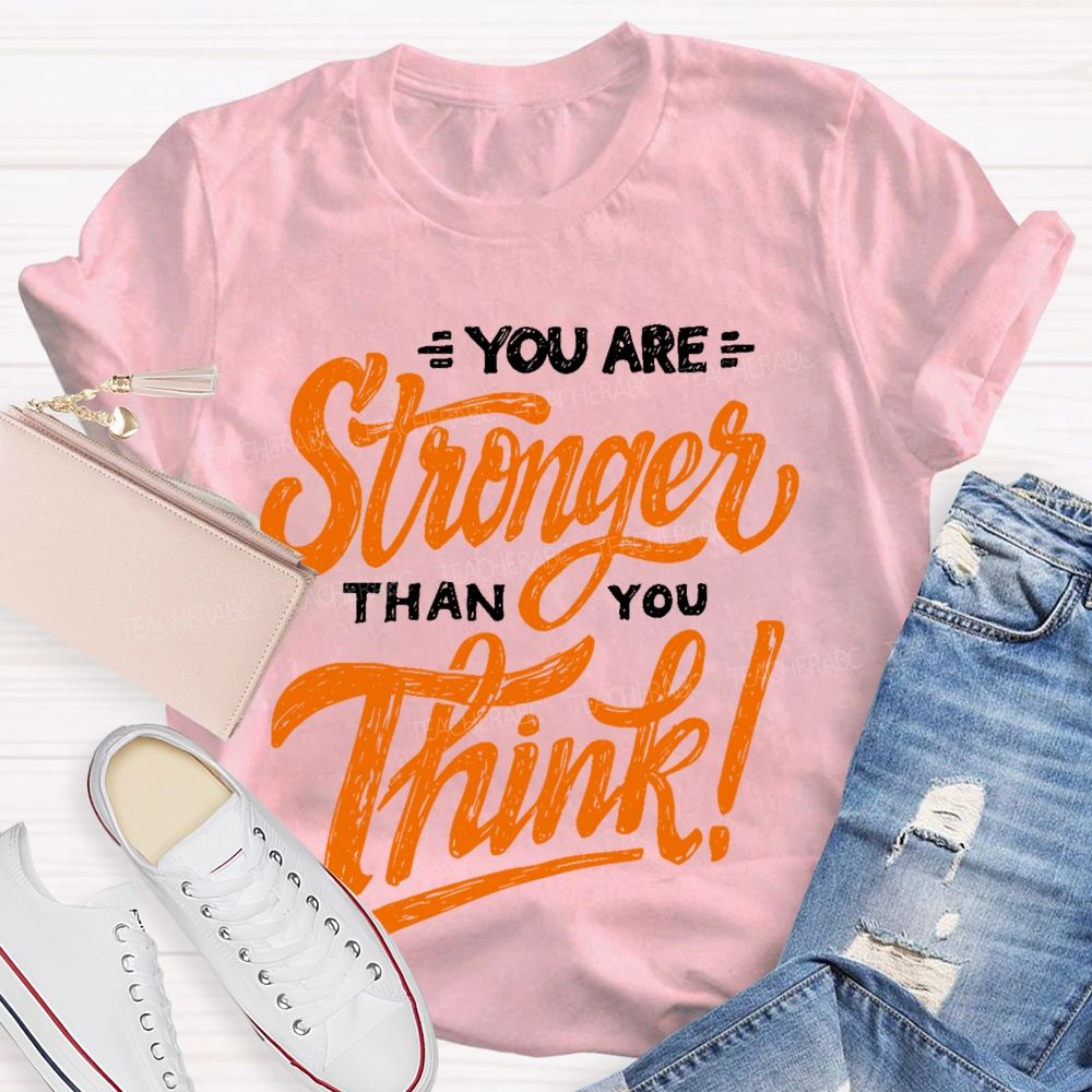You Are Stronger Than You Think Letters Teacher T-shirt