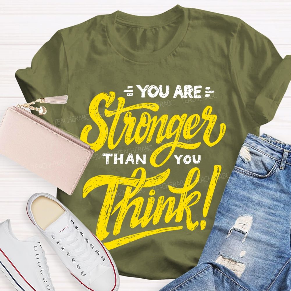You Are Stronger Than You Think Letters Teacher T-shirt