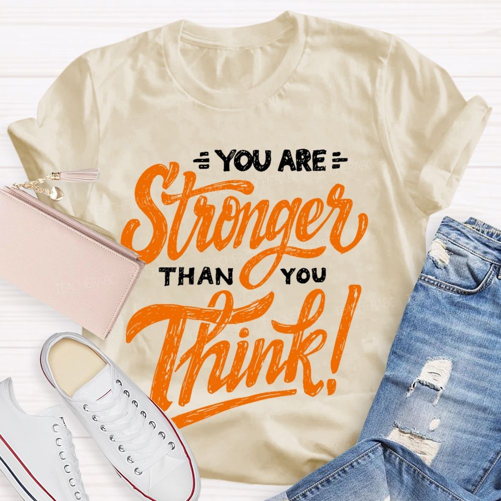 You Are Stronger Than You Think Letters Teacher T-shirt