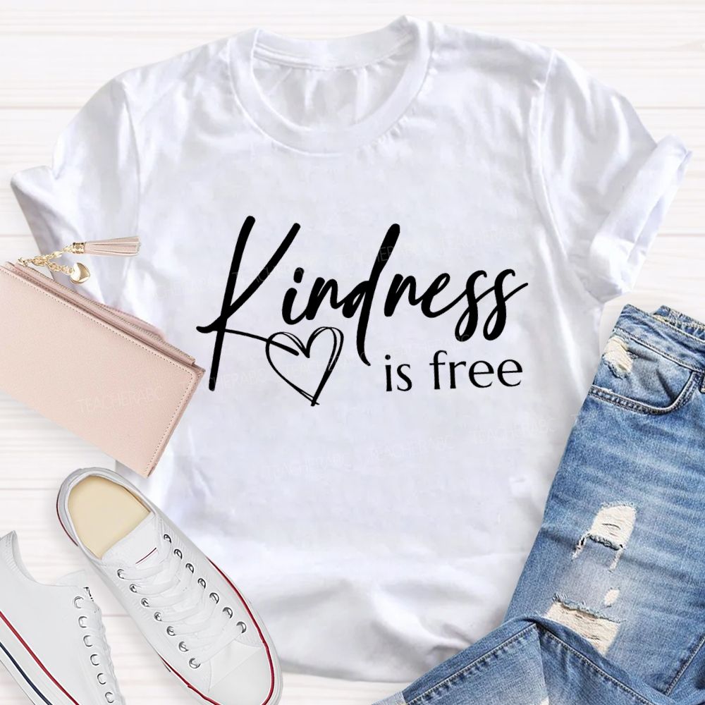 Kindness Is Free Love With Heart Teacher T-Shirt