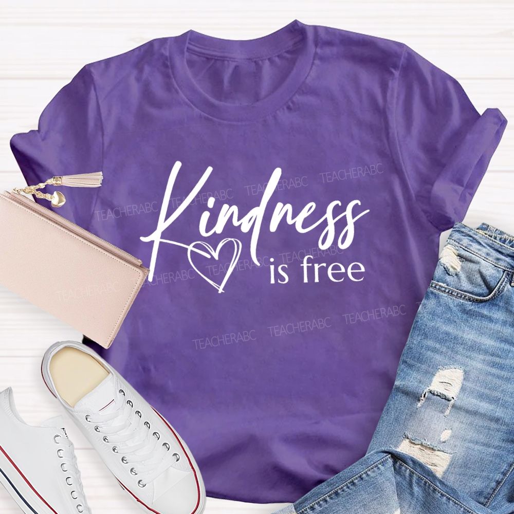 Kindness Is Free Love With Heart Teacher T-Shirt