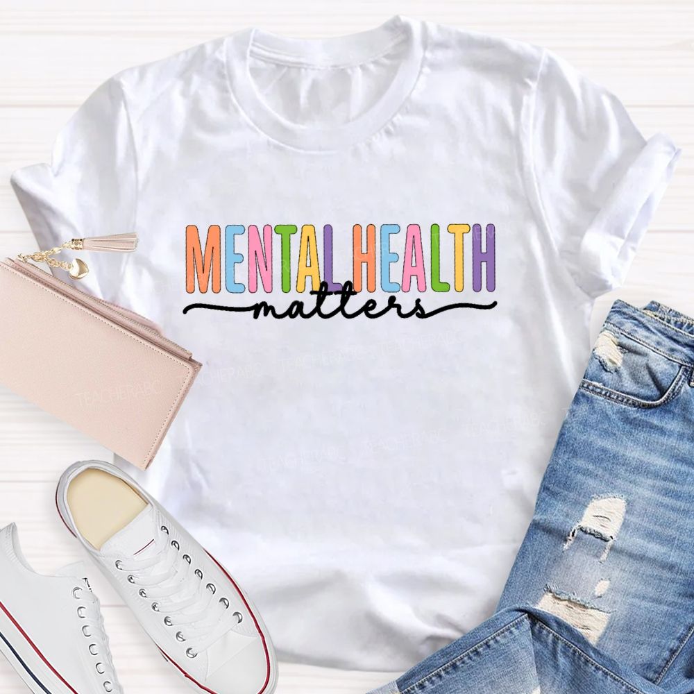 Mental Health Matters Colorful Letter Teacher T-shirt