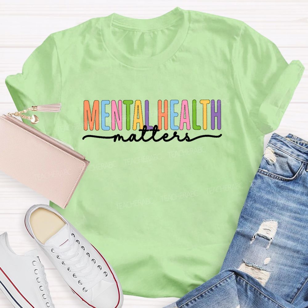 Mental Health Matters Colorful Letter Teacher T-shirt