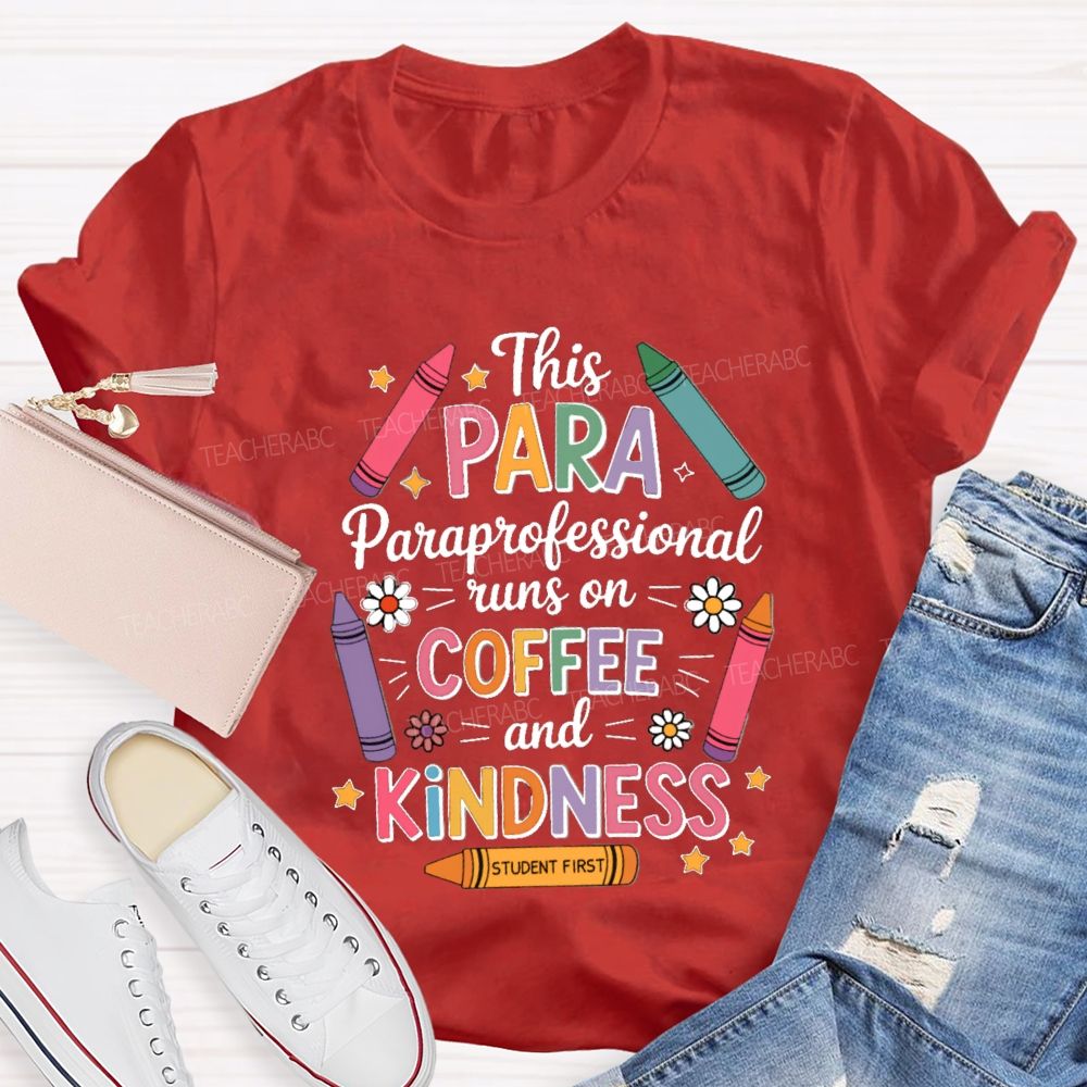 This Para Paraprofessional Runs On Coffee And Kindness Teacher T-shirt