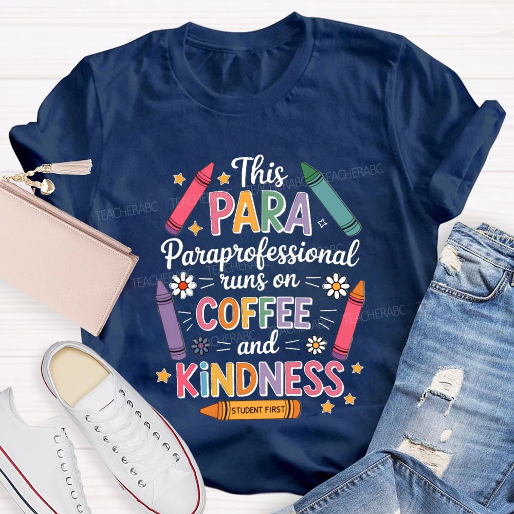This Para Paraprofessional Runs On Coffee And Kindness Teacher T-shirt