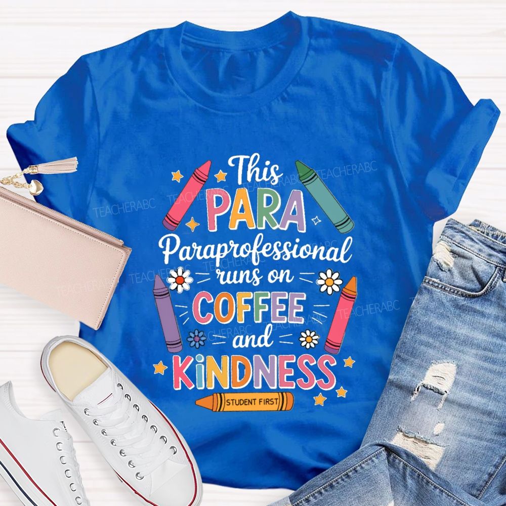This Para Paraprofessional Runs On Coffee And Kindness Teacher T-shirt