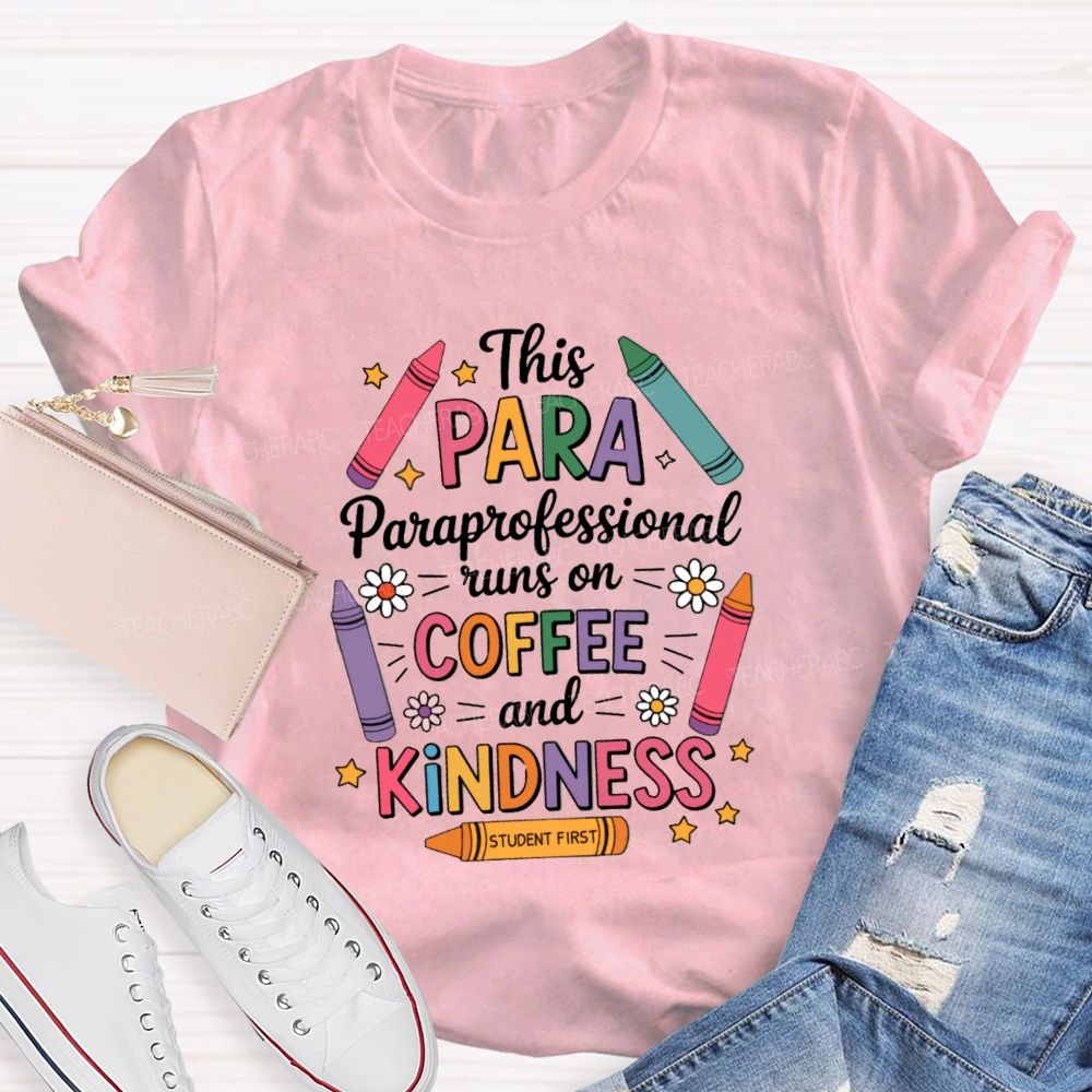 This Para Paraprofessional Runs On Coffee And Kindness Teacher T-shirt