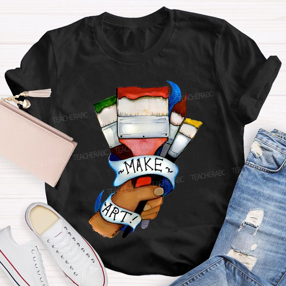 Make Art Here'S A Brush Teacher T-shirt