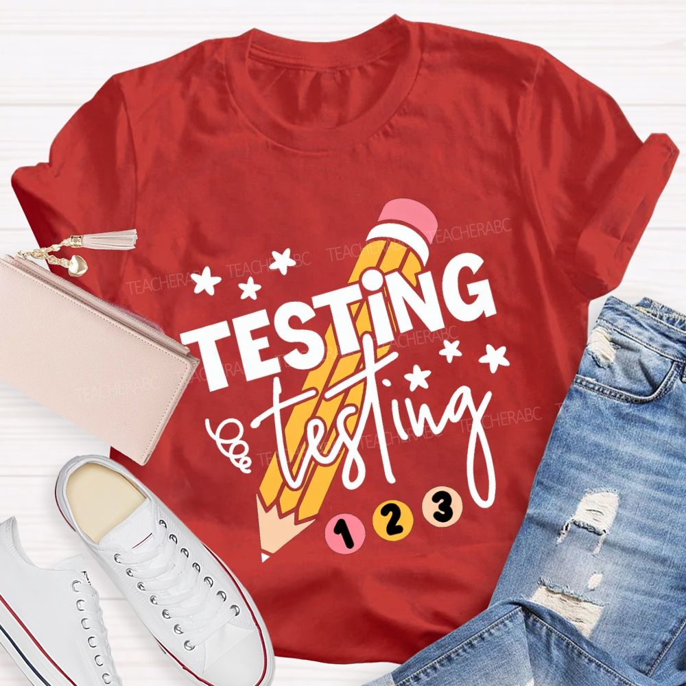 Testing Testing And Pencil Test Day Teacher T-shirt
