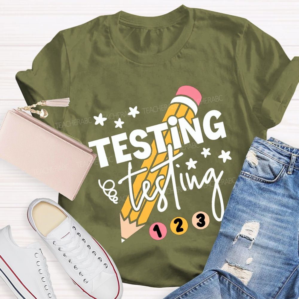 Testing Testing And Pencil Test Day Teacher T-shirt