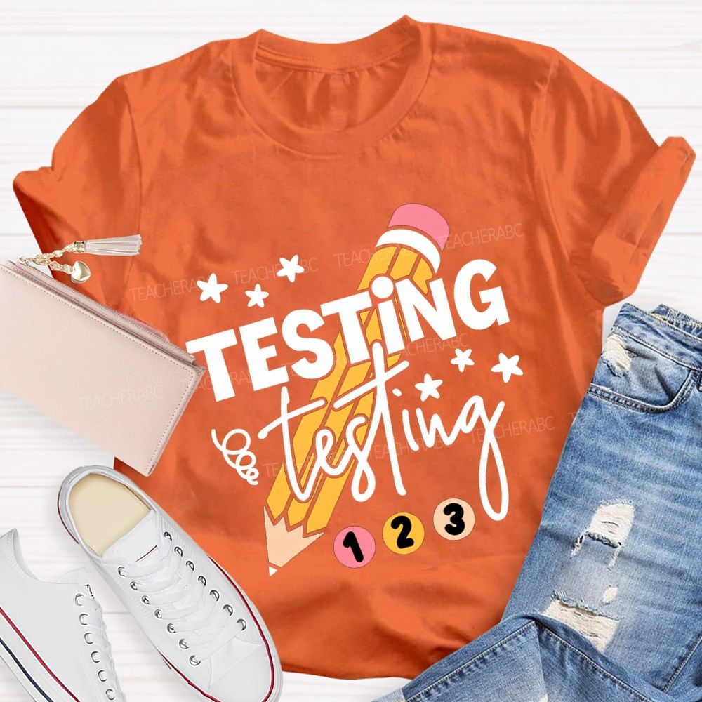 Testing Testing And Pencil Test Day Teacher T-shirt
